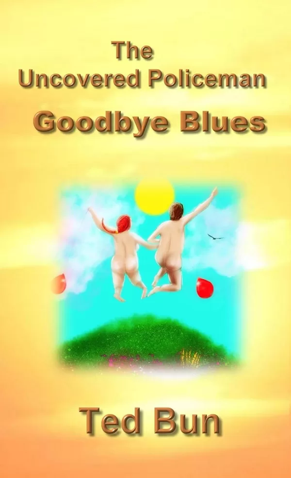 Cover of The Uncovered Policeman: Goodbye Blues: A Romantic Naturist Comedy (Rags to Riches Book 4/12)